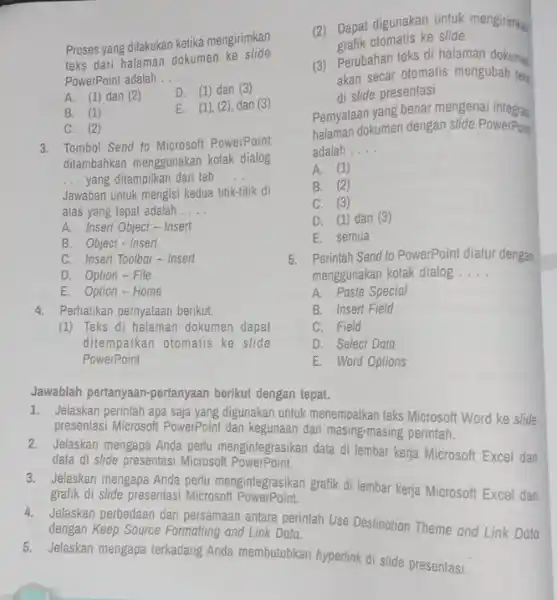 Proses yang dilakukan ketika mengirimkan teks dari halaman dokumen ke slide PowerPoint adalah __ A. (1) dan (2) D. (1) dan (3) B. (1)