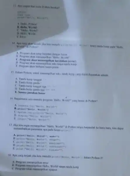 Pythen berikut? nython Fede printitalie, worland A. Hello, Python! B. Hello, Worhi! C Thello, Workin D Hello, World E Error 14. Apa vangakan terjadi