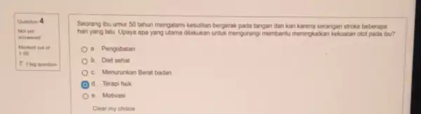 Question 4 Not yet answered Marked out of 100 P Flag question Seorang ibu umur 50 tahun mengalami kesulitan bergerak pada tangan dan kari