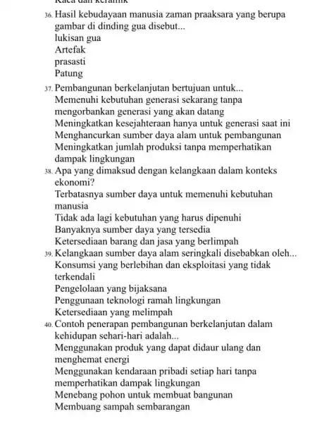 Raca dan KClallink 36. Hasil kebudayaan manusia zaman praaksara yang berupa gambar di dinding gua disebut. __ lukisan gua Artefak prasasti Patung 37. Pembangunan