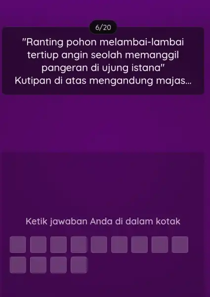 "Ranting pohon melambai-lambai tertiup angin seolah memanggil pangeran di ujung istana" Kutipan di atas mengandu ing majas... Ketik jawaban Anda di dalam kotak square