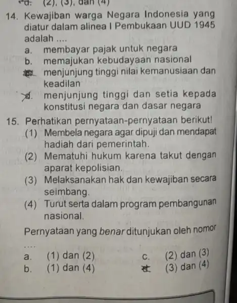 rd. (2),(3), dân (4) 14 . Kewajiban warga Negara Indonesia yang diatur dalam alinea I Pembukaan UUD 1945 adalah __ a. membay ar pajak