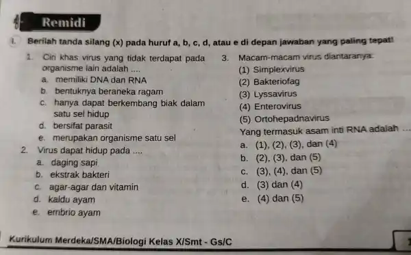 Remidi 1. Berilah tanda silang (x) pada huruf a, b, c d, atau e di depan jawaban yang paling tepat! 1. Ciri khas virus