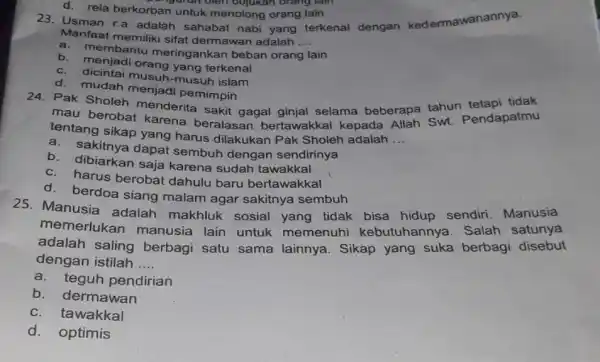 rgarun oleh bujukan orang lam d. rela berkorban untuk oleh bujukan orang lai 23.Usman r.a adalah sahabat nabi yang terkenal dengan kedermawanannya. Manfaat memiliki