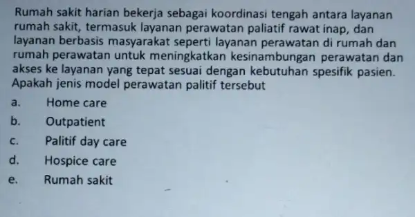 Rumah sakit harian bekerja sebagai koordinasi tengah antara layanan rumah sakit, termasuk layanan perawatan paliatif rawat inap, dan layanan berbasis masyarakat seperti layanan perawatan