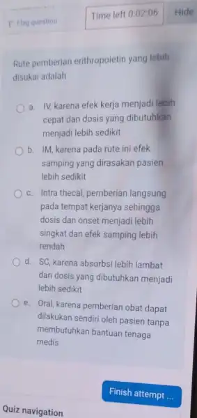 Rute pemberian erithropoietin yang lebih disukai adalah a. IV karena efek kerja menjadi lebih cepat dan dosis yang dibutuhkan menjadi lebih sedikit b. IM,