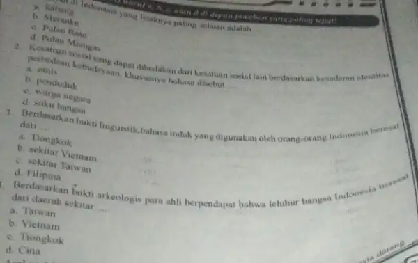 Sabang Indonesta yang letaknya paling solatan adalah __ b. Meranice d scouraf a imeation young poling teput! kebudayaan blidibedakan dari kesatuan sosial lain berdasark