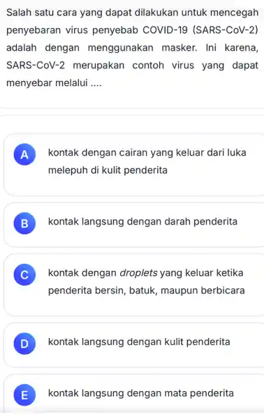 Salah satu cara yang dapat dilakukan untuk mencegah penyebaran virus penyebab COVID -19 (SARS-CoV-2) adalah dengan menggunakan masker. Ini karena, SARS-CoV-2 merupakan contoh virus