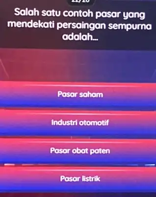 Salah satu contoh pasar yang mendekati persaingan sempurna adalah. __ Pasar saham Industri otomotif Pasar obat paten Posor listrik