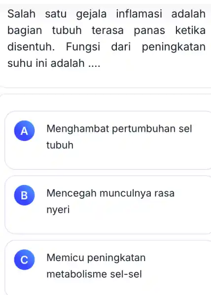 Salah satu gejala inflamasi adalah bagian tubuh terasa panas ketika disentuh . Fungsi dari peningkatan suhu ini adalah __ A ) Menghamb at pertumbuhan