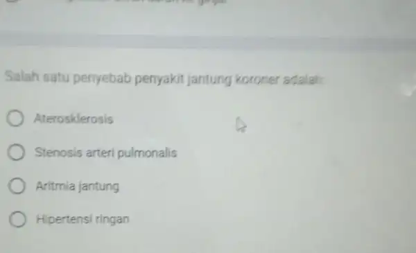 Salah satu penyebab penyakit jantung koroner adalah: Aterosklerosis Stenosis arteri pulmonalis Aritmia jantung Hipertensi ringan