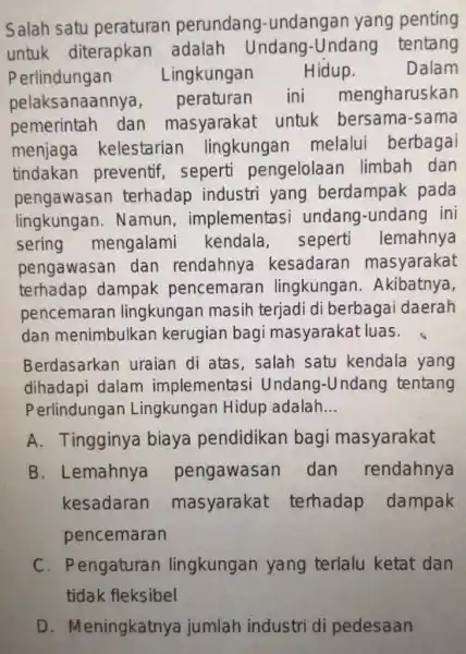 Salah satu peraturan perundang -undangan yang penting untuk diterapkan adalah Undang-Undang tentang Perlindungan Lingkungan Hidup. Dalam pelaksanaannya, peraturan ini mengharuskan pemerintah dan masyarakat untuk