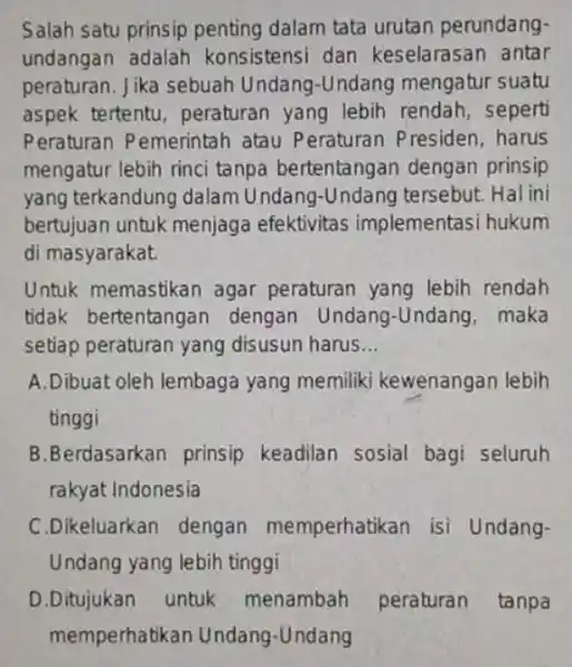 Salah satu prinsip penting dalam tata urutan perundang- undangan adalah konsistensi dan keselarasan antar peraturan. Jika sebuah Undang-Undang mengatur suatu aspek tertentu peraturan yang