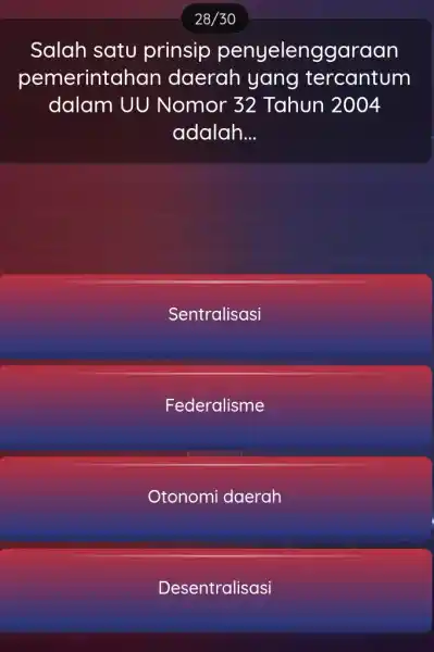 Salah satu prinsip penyelenggaraan pemerintahan daerah yang tercantum dalam UU Nomor 32 Tahun 2004 adalah __ Sentralisasi Federalisme Otonomi daerah Desentralisasi