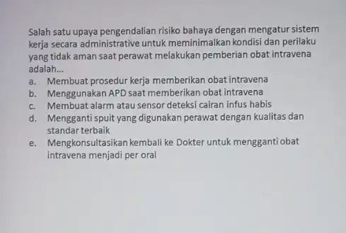 Salah satu upaya pengendalian risiko bahaya dengan mengatur sistem kerja secara administrative untuk meminimalkan kondisi dan perilaku yang tidak aman saat perawat melakukan pemberian