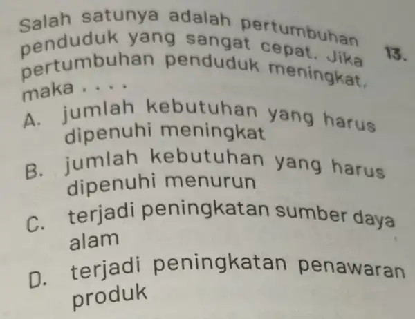 Salahuduk ya ng san cepat.Jik a satunya adalah pe tumbuhan b pert ur __ maka . uhan pen mening kat, A. jumla h keb