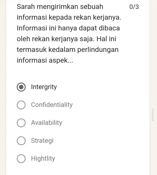 Sarah mengirimk an sebuah informasi kepada rekan kerjanya. Informasi ini hanya dapat dibaca oleh rekan kerjanya saja . Hal ini termasuk kedalam perlindungan informas