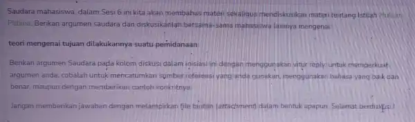 Saudara mahasiswa dalam Sesi 6 ini kita akan membahas materi sekaligus mendiskusikan materi tentang Istilah Pidana. Berikan argumen saudara dan diskusikanlah bersama-sama mahasiswa lainnya