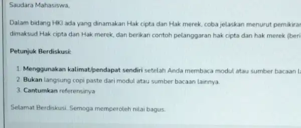 Saudara Mahasiswa, Dalam bidang HKl ada yang dinamakan Hak cipta dan Hak merek, coba jelaskan menurut pemikirar dimaksud Hak cipta dan Hak merek, dan