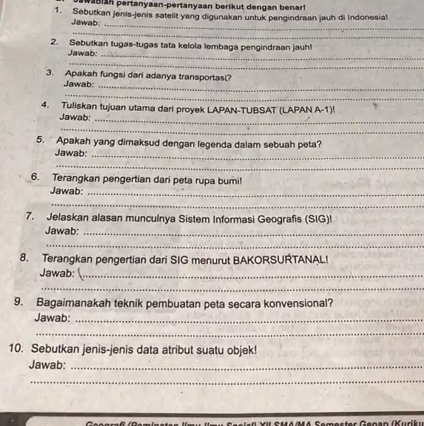 sawablah pertanyaan-pertanyaan berikut dengan benar! 1. Sebutkan jenis -jenis satelit yang digunakan untuk pengindraan jauh di Indonesial __ Jawab https://www.ngsin.wasalah............................................. 2.Sebutkan tugas-tugas tata kelola