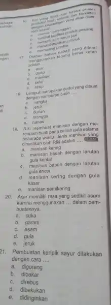 sebagai bahkan ristik ngan 19. Riki membuat manisan dengan me- rendam buah pada cairan gula selama dihasilkan oleh Riki adalah __ Guous beberapa waktu