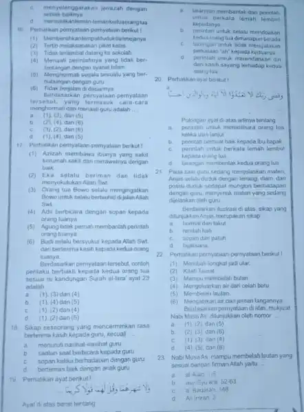 sebaik-baiknya C.menyelenggarakan jenazah dengan d memuliakanteman-temanked uaorangtua 16. Perhatikan pernyataan-pernyataan berikut! (1) Membersihkantempatduduk danmejanya (2) Tertib melaksanakan piket kelas (3) Tidak terlambat datang ke