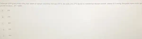 Sebanyak 0,005 gram protein dilarutkan dalam air sampai volumenya mencapai 50 mL dan pada suhu 27^circ C larutan ini memberikan tekanan osmotik sebesar 9,12