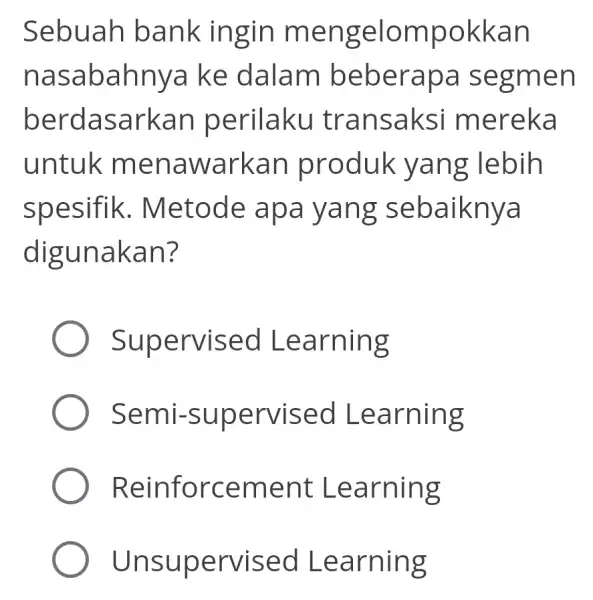 Sebuah bank ing in meng elompo kkan nasa bahnya ke dalam b eber apa se gmen berda sarkan perilaku tra nsak si mereka untuk