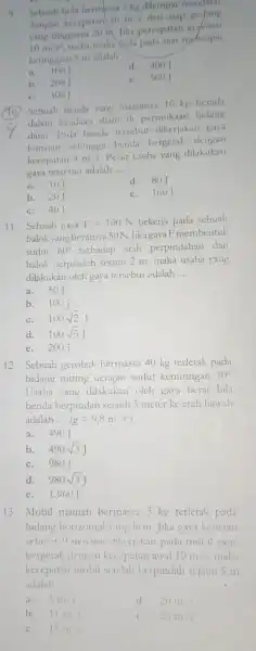 Sebuah bola bermussa 2 kg dilempar dengan kecepatan 10in/s dari atap yang ungginya 20 in Jika percepatan gravitast 10m/s^2 maka usaha bola moheapui ketinggian