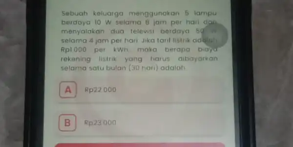 Sebuah keluarga menggunakan 5 lampu berdaya 10 W selama per hari dan menyalakan dua televisi berdaya 50W selama 4 jam per hari. Jika tarif