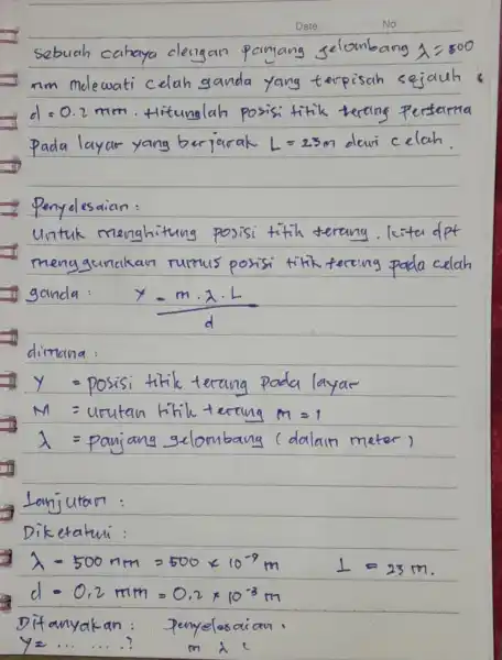 sebuah nm melewati celah gan Hitunglah posisi fitik Penyelesaian: untuk managahi dang posisi Hith terrang. liste dif ganda (Y-mcdot lambda cdot L)/(d) dimana: y