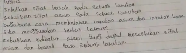 Sebutkan sifat basah Pada sebuah larutan sebutkan sifat asam Pada sebuah larutan bagaimana cara membedakan iarutan asam dan larutan beser sika menggunakan kertas latmus?