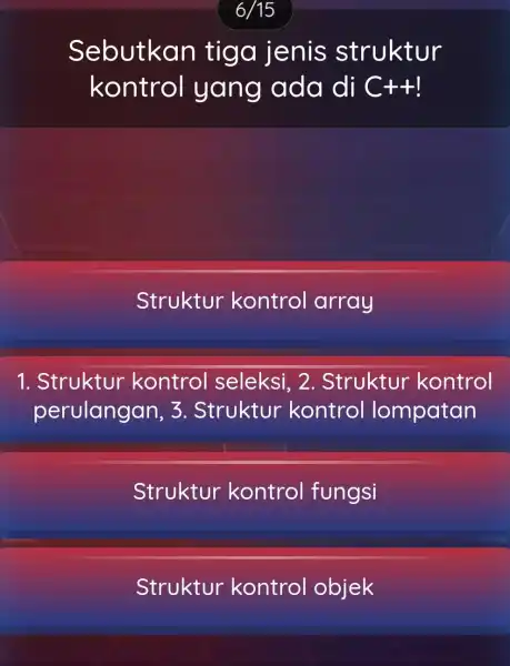 Sebutkan tiga jenis struktur kontrol yang ada di C++ Struktur kontrol array 1. Struktur kontrol seleksi, 2 . Struktur kontrol perulangan , 3. Struktur