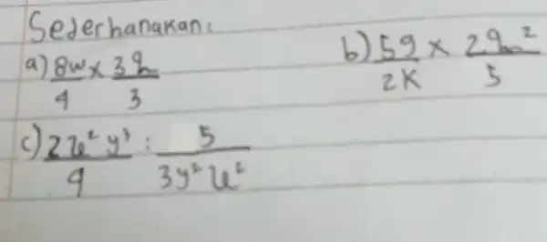 Sederhanakan: a) (8 w)/(4) times (3 q)/(3) b) (59)/(2 k) times (29)/(5) c) (2 u^2 y^3)/(4): (5)/(3 y^2) u^(2)