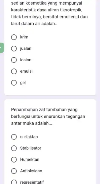 sedian kosmetika yang mempunyai karakteristik daya aliran tiksotropik, tidak berminya , bersifat emolien,d dan larut dalam air adalah __ krim jualan losion emulsi gel