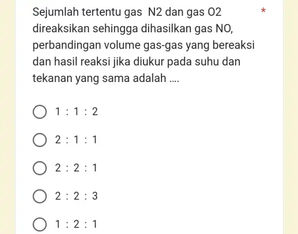 Sejumlah tertentu gas N2 dan gas O2 direaksikan sehingga dihasilkan gas NO, perbanding an volume gas-gas yang bereaksi dan hasil reaksi jika diukur pada