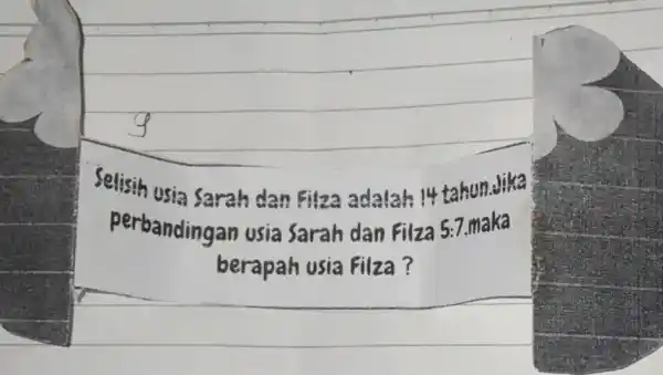 Selisih usia Sarah dan Filza adalah 14 tahundika perbandingan usia Sarah dan Filza 5:7 maka berapah usia Filza?