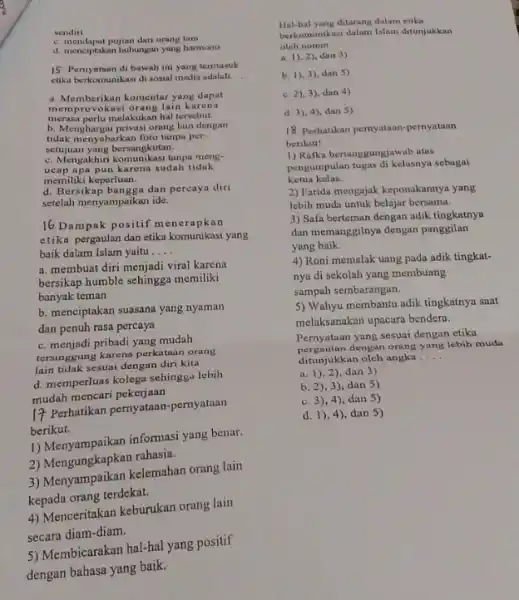 sendiri c. mendapat pujian dari orang lain d. menciptakan hubungan yang harmonis 15. Pernyataan di bawah ini yang termasuk etika berkomunikasi di sosial media