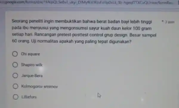 Seorang peneliti ingin membuktikan bahwa berat badan bayi lebih tinggi pada ibu menyusui yang mengonsumsi sayur kuah daun kelor 100 gram setiap hari Rancangan