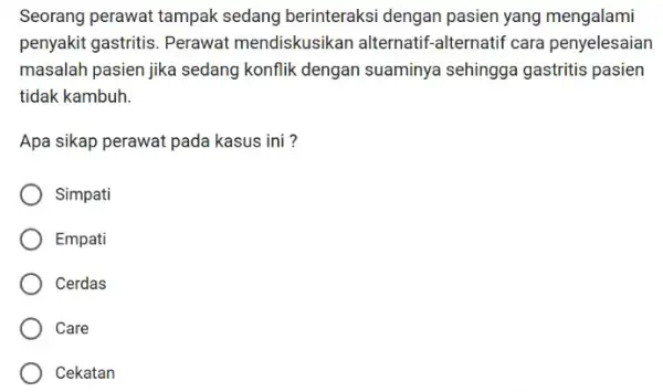 Seorang perawat tampak sedang berinteraksi dengan pasien yang mengalami penyakit gastritis. Perawat mendiskusikan alternatif -alternatif cara penyelesaian masalah pasien jika sedang konflik dengan suaminya