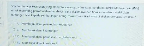 Seorang tenaga kesehatan yang meminta seorang pasien yang menderita Infeksi Menular Seks (IMS) untuk merenung permasalahan kesehatan yang dialaminya dan tidak mengulangi melakukan hubungan