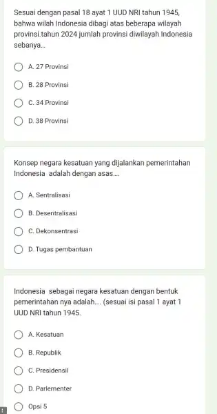 Sesuai dengan pasal 18 ayat 1 UUD NRI tahun 1945, bahwa wilah Indonesia dibagi atas beberapa wilayah provinsi.tahun 2024 jumlah provinsi diwilayah Indonesia sebanya