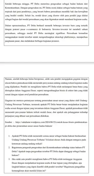 Setelah beberapa minggu, PT Delta menerima pengesahan sebagai badan hukum dari Kemenkumham. Dengan pengesahan ini, PT Delta resmi diakui sebagai badan hukum yang terpisah