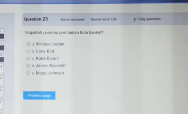 Siapakah penemu permainan bola basket? a Michael Jordan b Larry Bird c Kobe Bryant d James Naismith e Magic Johnson