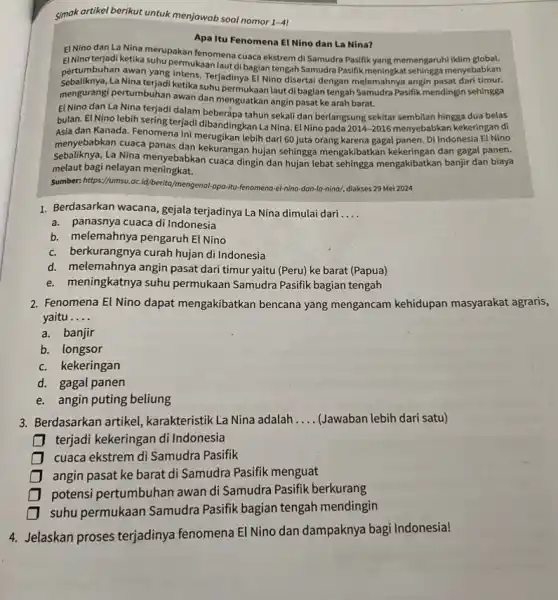 simak artikel berikut untuk menjawab soal nomor 1-4! Apa Itu Fenomena El Nino dan La Nina? El Nino dan La Nina merupakan fenomena cuaca