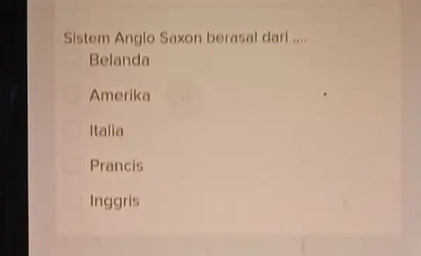 Sistem Anglo Saxon berasal dari __ Belanda Amerika Italla Prancis Inggris