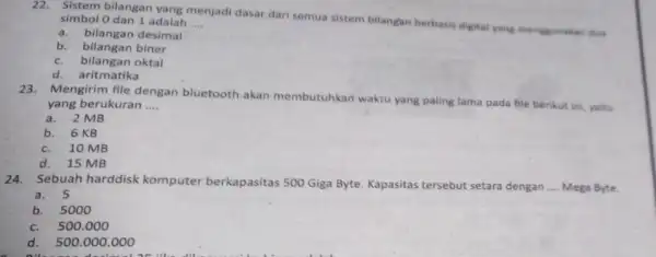 Sistem bilangan yang menjadi dasar dari semua sistem bilangfan berbasis digital yang menggunakan dus simbol O dan 1 adalah __ a.bilangan desimal b. bilangan