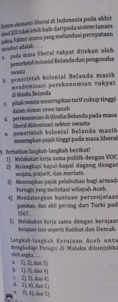 Sistem ekonomi liberal di Indonesia pada akhir abad XIX tidak lebih baik sistem tanam abada Paktor utama yang melandasi pernyataan tersebut adalah __ a.