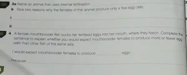 so 3a Name an animal that uses internal fertilisation. b Give two reasons why the females of this animal produce only a few egg