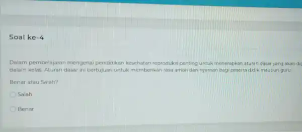 Soal ke -4 Dalam pembelajaran mengenai pendidikan kesehatan reproduksi penting untuk menerapkan aturan dasar yang akan dig dalam kelas Aturan dasar ini bertujuan untuk